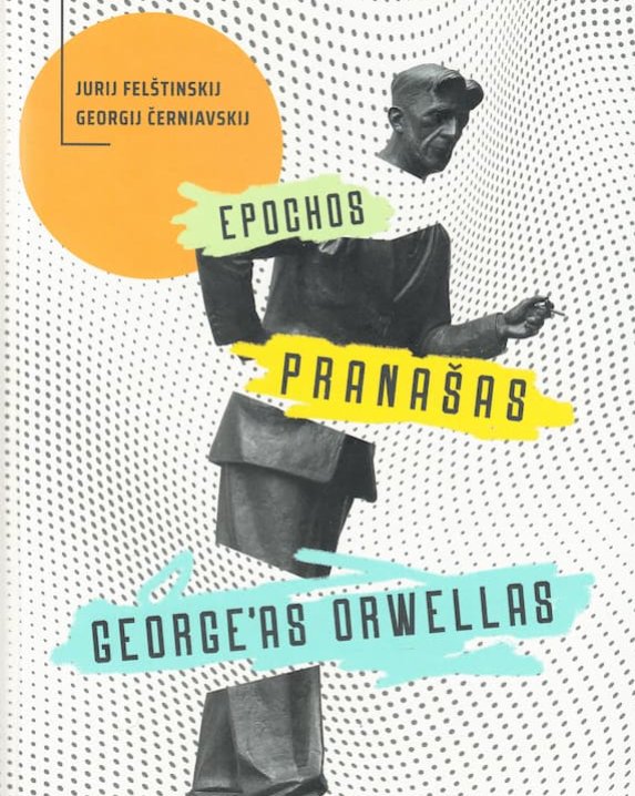 Epochos pranašas George’as Orwellas