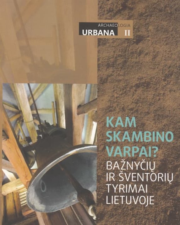 Kam skambino varpai? Bažnyčių ir šventorių tyrimai Lietuvoje