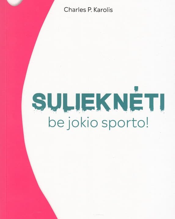 Sulieknėti be jokio sporto!