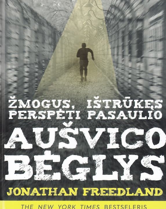 Aušvico bėglys. Žmogus, ištrūkęs perspėti pasaulio