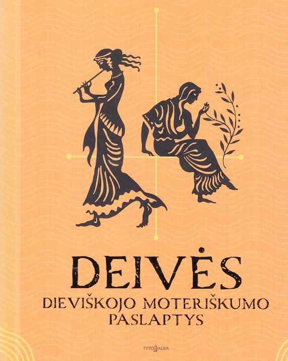 Deivės. Dieviškojo moteriškumo paslaptys