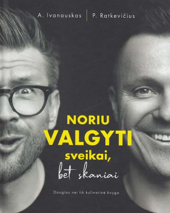 Noriu valgyti sveikai, bet skaniai