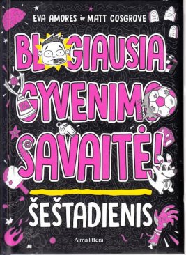 Blogiausia gyvenimo savaitė! Šeštadienis