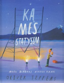 Ką mes statysim. Mūsų bendros ateities planai