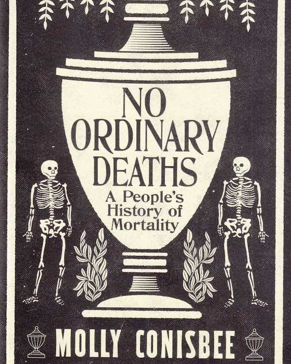 No Ordinary Deaths : A People's History of Mortality