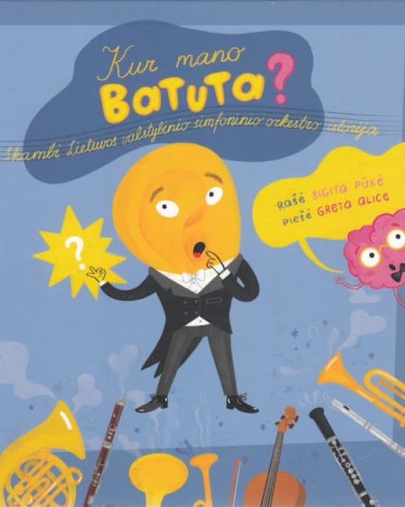 Kur mano batuta? Skambi Lietuvos valstybinio simfoninio orkestro istorija